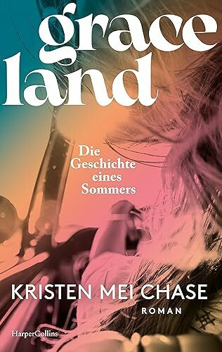 Graceland – Die Geschichte eines Sommers: Roman | Eine berührende Mutter-Tochter-Geschichte mit Humor, Tempo – und Elvis