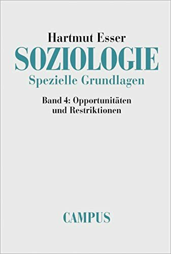 Soziologie. Spezielle Grundlagen, Band 4: Opportunitäten und Restriktionen