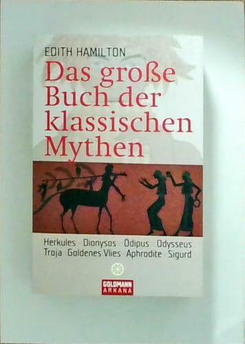 Das große Buch der klassischen Mythen: Herkules . Dionysos . Ödipus . Odysseus . Troja . Goldenes Vlies . Aphrodite. Sigurd