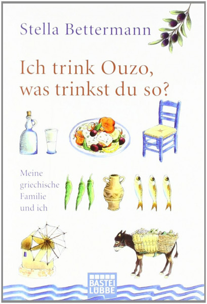 Ich trink Ouzo, was trinkst du so?: Meine griechische Familie und ich (Sachbuch. Bastei Lübbe Taschenbücher)