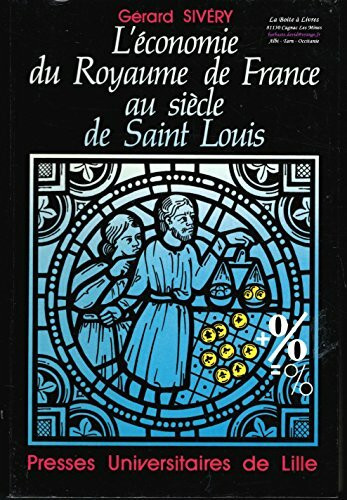 L'Économie du royaume de France au siècle de saint Louis - vers 1180-vers 1315