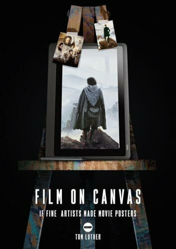 Film on Canvas: If Fine Artists Made Movie Posters (Film on Canvas, 2)