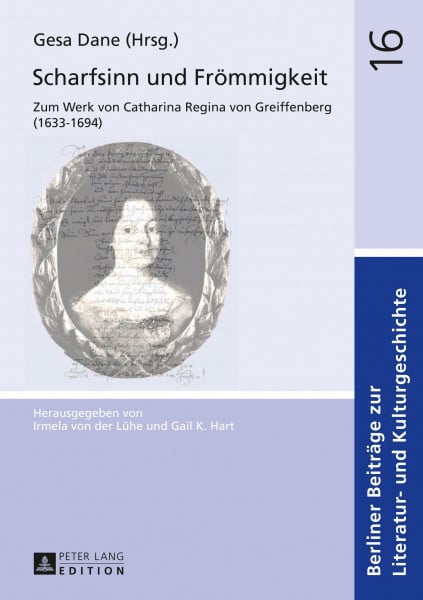 Scharfsinn und Frömmigkeit: Zum Werk von Catharina Regina von Greiffenberg (1633-1694) (Berliner Beiträge zur Literatur- und Kulturgeschichte, Band 16)