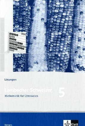 Lambacher Schweizer Mathematik 5. Ausgabe Hessen: Lösungen Klasse 5 (Lambacher Schweizer. Ausgabe für Hessen ab 2005)