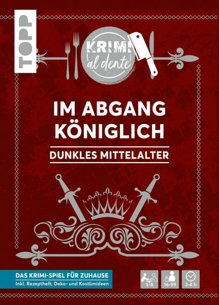 Krimi al dente – Dunkles Mittelalter – Im Abgang königlich: Das Krimi-Dinner für 5–8 Spieler inkl. Namensschildern, Rollenheften, Ereignissen, Rezepten sowie Deko- und Kostümtipps.