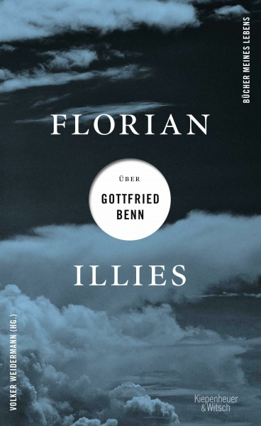 Florian Illies über Gottfried Benn (Bücher meines Lebens, Band 1)