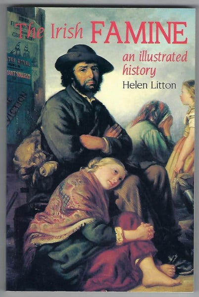 The Irish Famine: An Illustrated History (The illustrated history series)