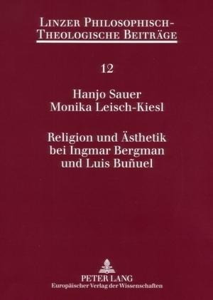Religion und Ästhetik bei Ingmar Bergman und Luis Buñuel
