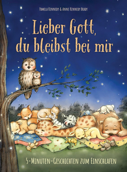 Lieber Gott, du bleibst bei mir: 5-Minuten-Geschichten zum Einschlafen