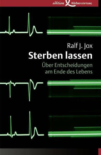 Sterben lassen: Über Entscheidungen am Ende des Lebens