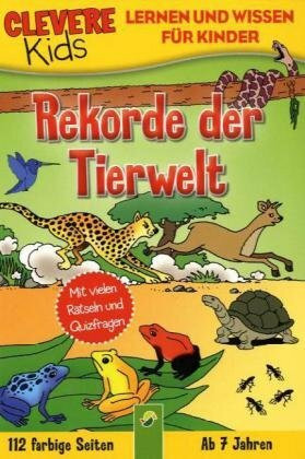 Rekorde der Tierwelt: Mit vielen Rätseln und Quizfragen