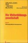 Die Weiterbildungsgesellschaft, 2 Bde., Bd.2, Bildungspolitische Konsequenzen Die Weiterbildungsgesellschaft, 2 Bde., Bd.2, Bildungspolitische Konsequenzen