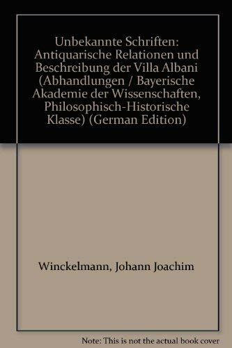 Johann Joachim Winkelmann: Unbekannte Schriften, Antiquarische Relationen und Beschreibung der Villa Albani