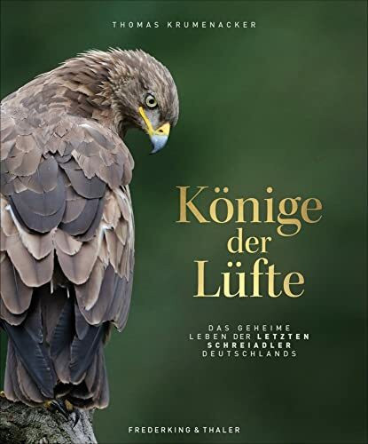 Bildband – Könige der Lüfte: Das geheime Leben der letzten Schreiadler. Ein Naturfotografie Bildband über den Artenreichtum unserer Vogelwelt und ein Aufruf zum Naturschutz.