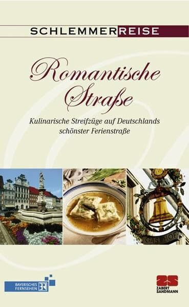 Schlemmerreise - Romantische Straße: Kulinarische Streifzüge auf Deutschlands schönster Ferienstraße
