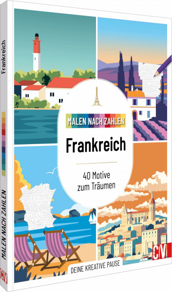 Malen nach Zahlen: Frankreich: 40 Motive zum Träumen. Deine kreative Pause