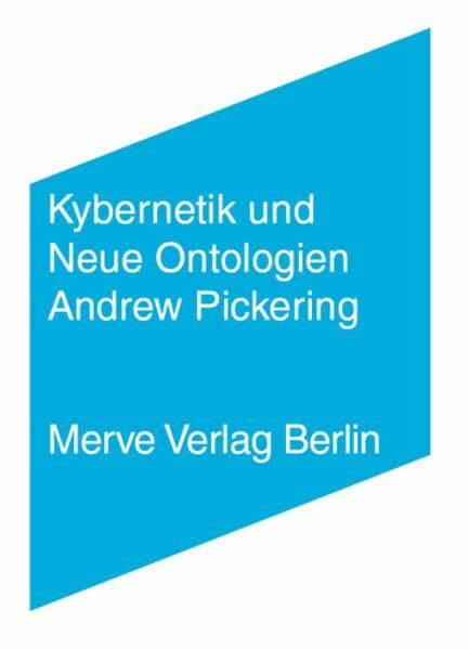 Kybernetik und Neue Ontologien (Internationaler Merve Diskurs: Perspektiven der Technokultur)