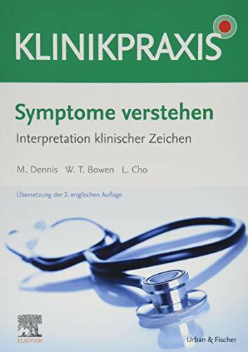 Symptome verstehen - Interpretation klinischer Zeichen (KlinikPraxis) Symptome verstehen - Interpretation klinischer Zeichen (KlinikPraxis)
