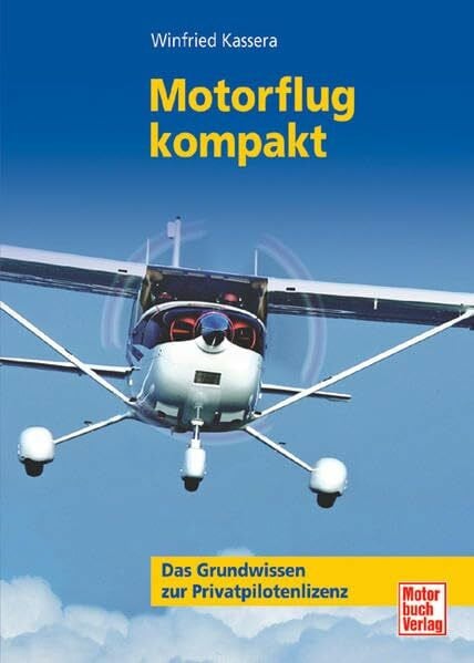 Motorflug kompakt: Das Grundwissen zur Privatpilotenlizenz