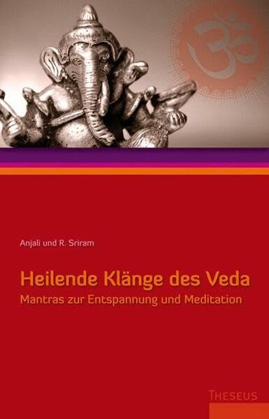 Heilende Klänge des Veda: Mantras zur Entspannung und Meditation, Mit CD