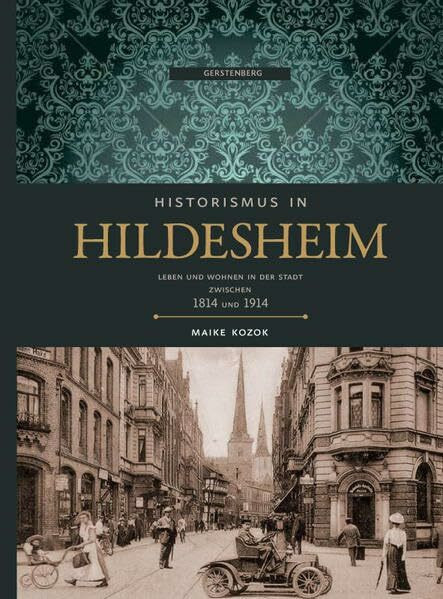 Historismus in Hildesheim: Leben und Wohnen in der Stadt zwischen 1814 und 1914