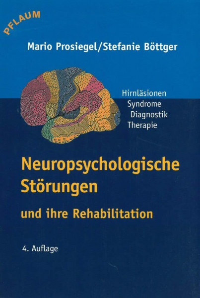 Neuropsychologische Störungen und ihre Rehabilitation: Hirnläsionen, Syndrome, Diagnostik, Therapie