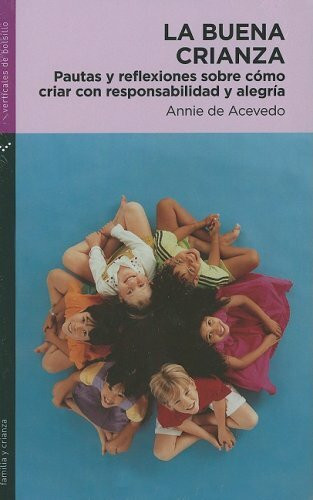 La buena crianza/ Good Parenting Education: Pautas y reflexiones sobre como criar con responsabilidad y alegria (Verticales de bolsillo)