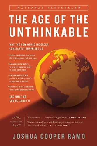 The Age of the Unthinkable: Why the New World Disorder Constantly Surprises Us And What We Can Do About It