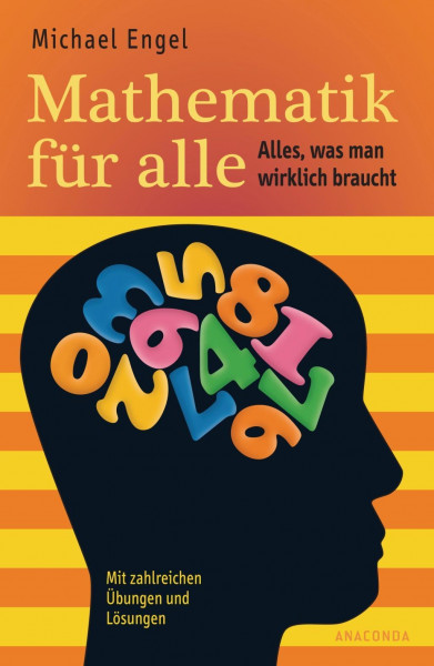 Mathematik für alle - Alles, was man wirklich braucht