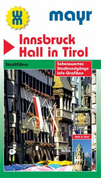 Innsbruck - Hall in Tirol: Stadtführer - Sehenswertes - Stadtrundgänge - Info-Grafiken (Mayr Stadtpläne und Stadtführer)