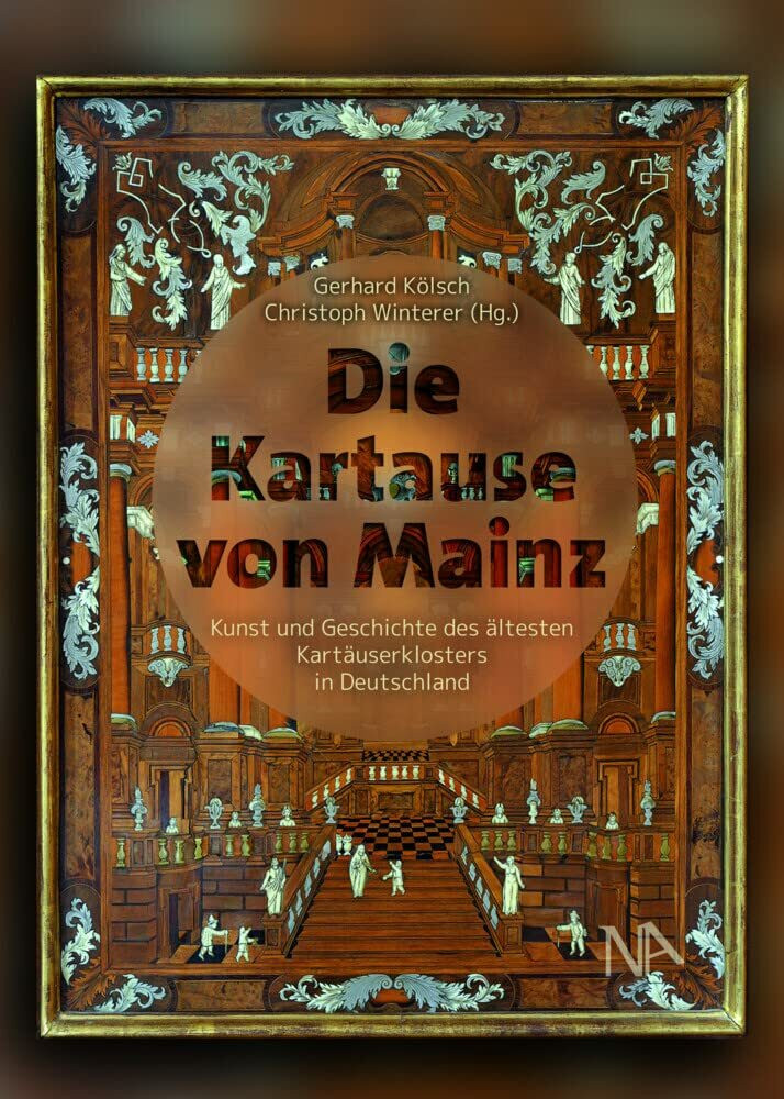 Die Kartause von Mainz: Kunst und Geschichte des Buch Nünnerich-Asmus Verlag