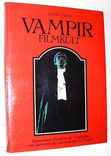 Vampir Filmkult - Internationale Geschichte des Vampirfilms vom Stummfilm bis zum modernen Sex-Vampir