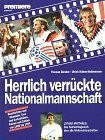 Herrlich verrückte Nationalmannschaft: Geschichten und Skandale, Tore und Kuriositäten, Fakten und Zahlen von 1908 bis 1994. Mit e. Vorw. v. Lothar Matthäus