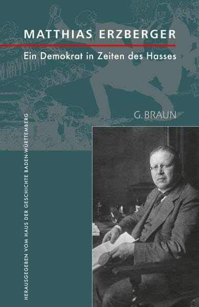 Matthias Erzberger: Ein Demokrat in Zeiten des Hasses (Stuttgarter Symposion)