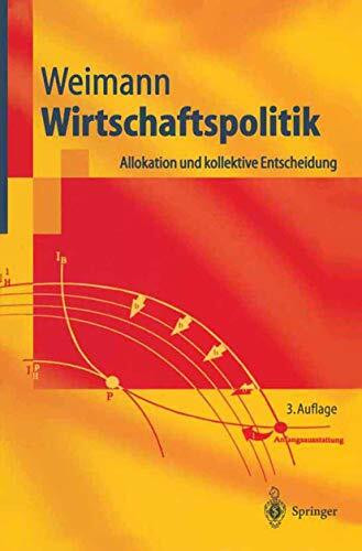 Wirtschaftspolitik: Allokation und kollektive Entscheidung (Springer-Lehrbuch)