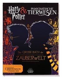 Harry Potter & Phantastische Tierwesen: Das große Buch der Zauberwelt