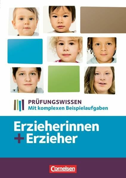 Erzieherinnen + Erzieher: Zu allen Bänden - Prüfungswissen: Mit komplexen Beispielaufgaben. Schülerbuch