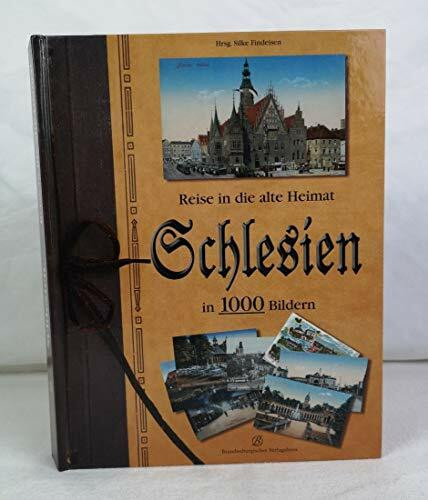 Schlesien in 1000 Bildern: Reise in die alte Heimat