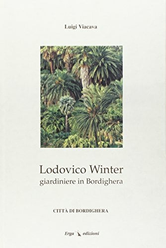 Lodovico Winter giardiniere in Bordighera (Genova e Liguria. Storia) Lodovico Winter giardiniere in Bordighera (Genova e Liguria. Storia)