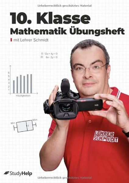 10. Klasse Mathematik Übungsheft: Aufgabensammlung mit Lösungen und Lernvideos von Lehrer Schmidt