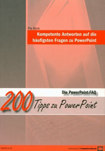 Die PowerPoint-FAQ - 200 Tipps zu PowerPoint
