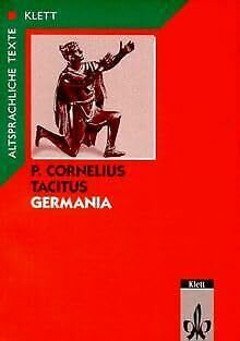 De origine et situ Germanorum: Germania, Tl.1, Text mit Wort- und Sacherläuterungen