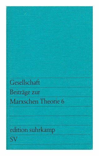 Gesellschaft : Beiträge zur Marxschen Theorie 6