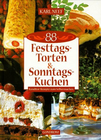 Achtundachtzig ( 88) Festtags-Torten und Sonntags-Kuchen