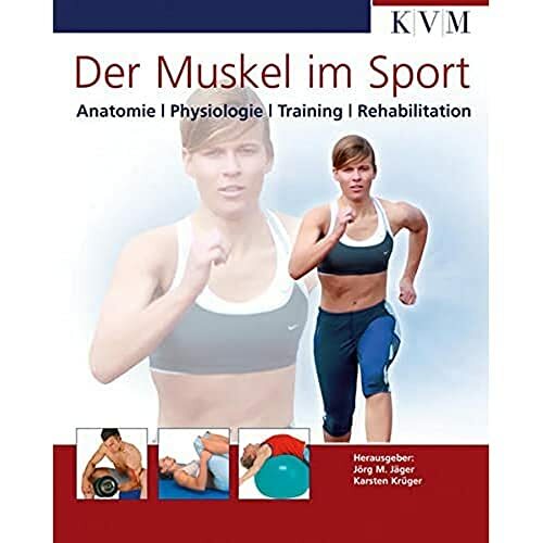 Der Muskel im Sport: Anatomie, Physiologie, Training, Rehabilitation Der Muskel im Sport: Anatomie, Physiologie, Training, Rehabilitation