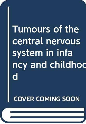Tumours of the central nervous system in infancy and childhood