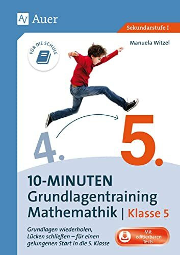 10-Minuten-Grundlagentraining Mathematik Klasse 5: Grundlagen wiederholen, Lücken schließen - für einen gelungenen Start in die 5. Klasse