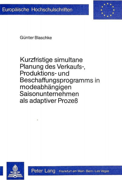 Kurzfristige simultane Planung des Verkaufs-, Produktions- und Beschaffungsprogramms in modeabhängigen Saisonunternehmen als adaptiver Prozess