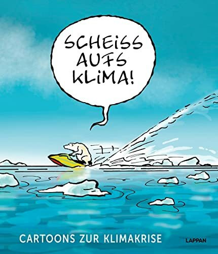 Scheiß aufs Klima!: Cartoons zur Klimakrise | Satirisches Geschenkbuch für Erwachsene mit bitterbösen Cartoons