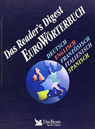 Reader's Digest Eurowörterbuch: Deutsch - Englisch - Französisch - Italienisch - Spanisch. Mit Reader's Digest Blitzsprachführer - Die 700 wichtigsten Sätze und Redewendungen in 5 Sprachen